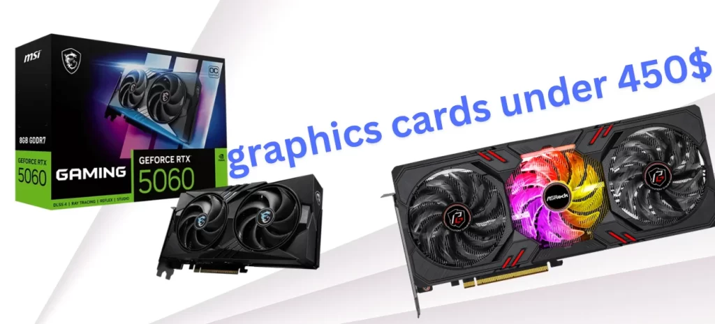 Best Graphics Cards Under 450 $ - Which Brand to Choose