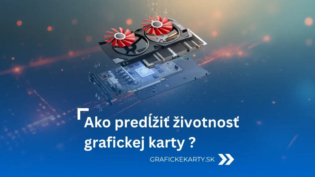 Ako predĺžiť životnosť grafickej karty - Ilustračný obrázok