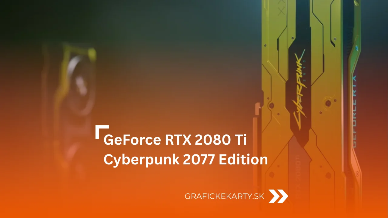 GeForce RTX 2080 Ti Cyberpunk 2077 Edition - Ilustračný obrázok