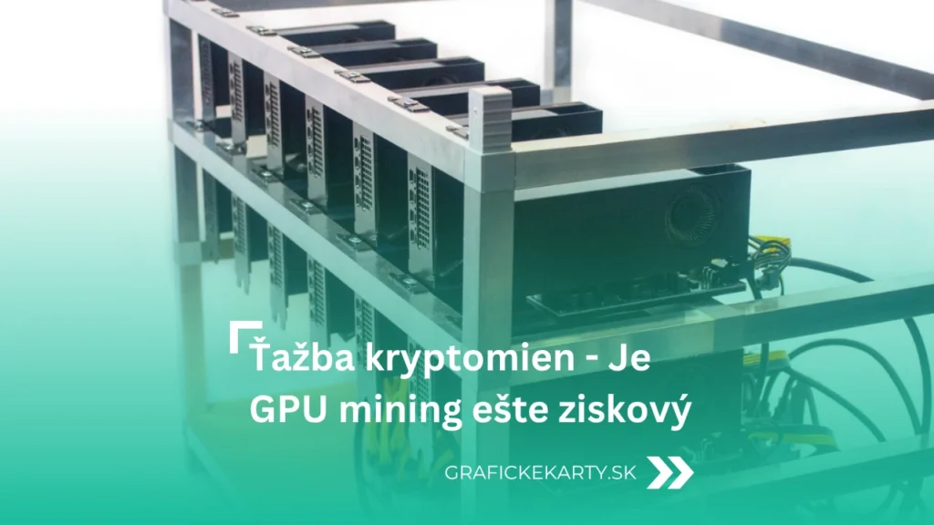 Ťažba kryptomien - je GPU mining ešte ziskový?