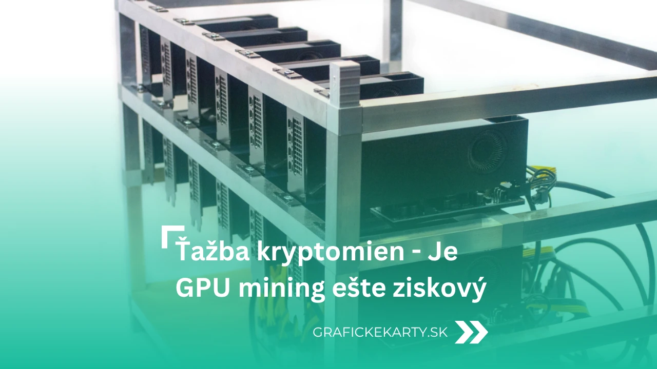 Ťažba kryptomien - je GPU mining ešte ziskový?